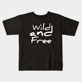 Wild and free Kids T-Shirt